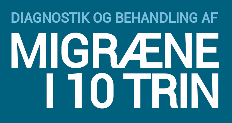 10 skridt til diagnostik og behandling af migræne.